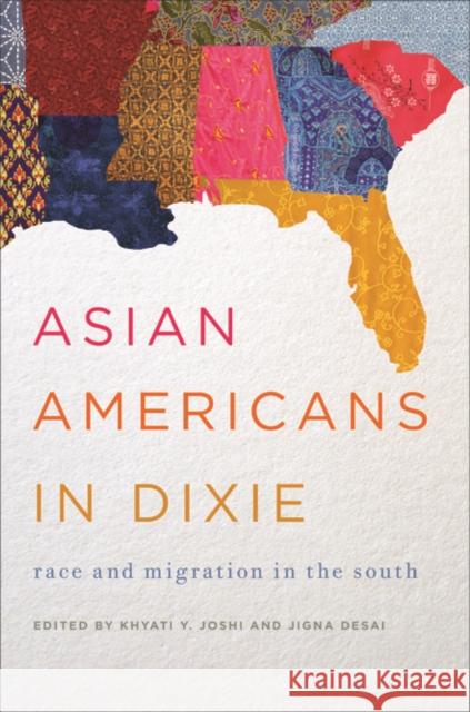 Asian Americans in Dixie: Race and Migration in the South Khyati Y. Joshi Jigna Desai 9780252079382 University of Illinois Press - książka