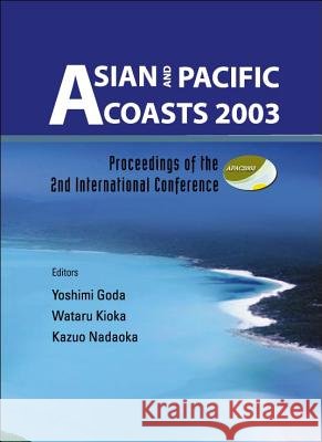 asian and pacific coasts 2003 , proceedings of the 2nd international conference  Wataru Kioka Kazuo Nadaoka Yoshimi Goda 9789812385581 World Scientific Publishing Company - książka