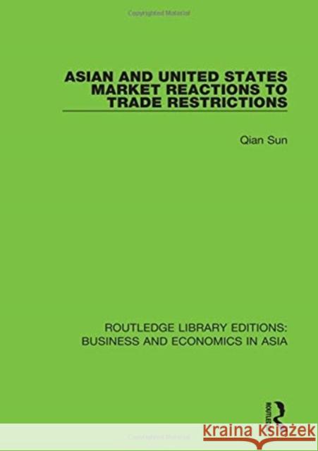 Asian and United States Market Reactions to Trade Restrictions Qian Sun 9781138312814 Taylor and Francis - książka