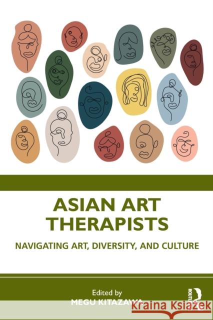 Asian Art Therapists: Navigating Art, Diversity, and Culture Megu Kitazawa 9780367625481 Routledge - książka