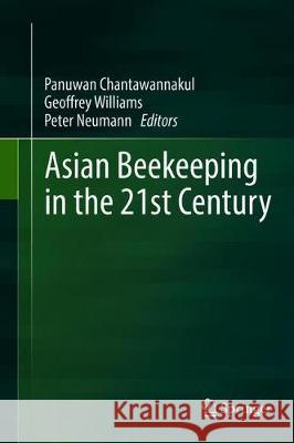 Asian Beekeeping in the 21st Century Panuwan Chantawannakul Geoffrey Williams Peter Neumann 9789811082214 Springer - książka