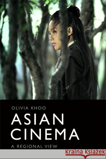 Asian Cinema: A Regional View Olivia Khoo 9781474461764 Edinburgh University Press - książka