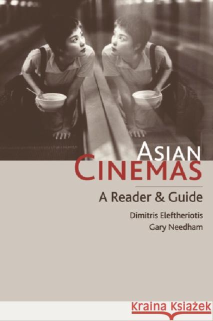 Asian Cinemas: A Reader and Guide Needham, Gary 9780748617777 EDINBURGH UNIVERSITY PRESS - książka