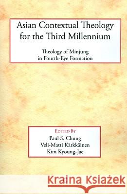 Asian Contextual Theology for Thethird Millenium: Theology of Minjung in Fourth-Eye Formation  9780227173312 James Clarke Company - książka