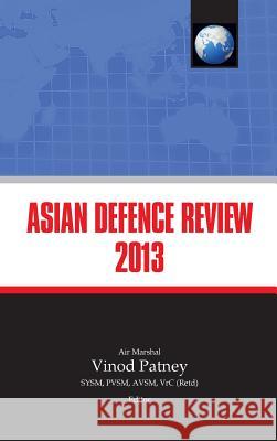Asian Defence Review 2013 Vinod Patney 9789383649129 KW Publishers Pvt Ltd - książka
