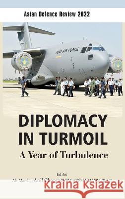 Asian Defence Review 2022: Diplomacy in Turmoil: A Year of Turbulence Anil Chopra 9789394915060 K W Publishers Pvt Ltd - książka