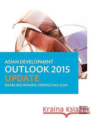 Asian Development Outlook 2015 Update: Enabling Women, Energizing Asia Asian Development Bank 9789292571191 Asian Development Bank - książka