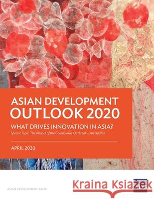 Asian Development Outlook (ADO) 2020: What Drives Innovation in Asia? Asian Development Bank 9789292621551 Asian Development Bank - książka