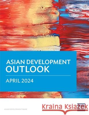 Asian Development Outlook (ADO) April 2024 Asian Development Bank 9789292706579 Asian Development Bank - książka