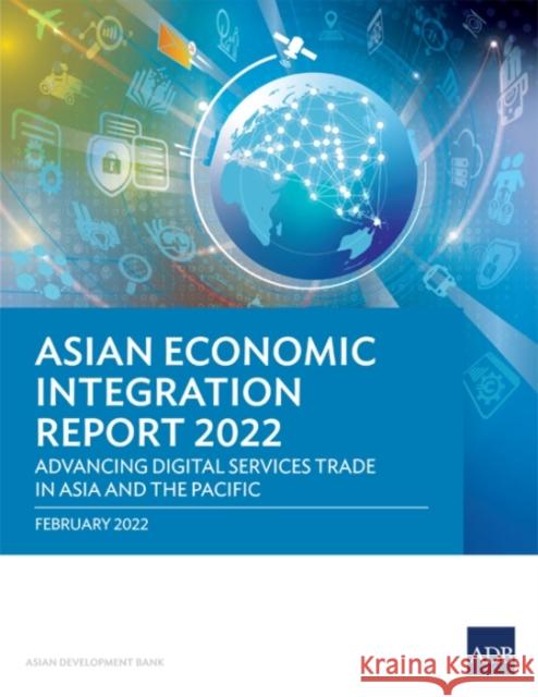 Asian Economic Integration Report 2022: Advancing Digital Services Trade in Asia and the Pacific Asian Development Bank 9789292693619 Asian Development Bank - książka