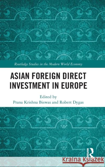 Asian Foreign Direct Investment in Europe Prana Krishna Biswas Robert Dygas 9781032030821 Routledge - książka