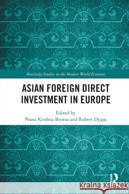 Asian Foreign Direct Investment in Europe Prana Krishna Biswas Robert Dygas 9781032030869 Routledge - książka