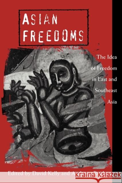 Asian Freedoms: The Idea of Freedom in East and Southeast Asia Kelly, David 9780521637572 Cambridge University Press - książka