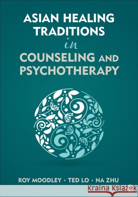 Asian Healing Traditions in Counseling and Psychotherapy Roy Moodley Ted Lo Na Zhu 9781483371436 Sage Publications, Inc - książka