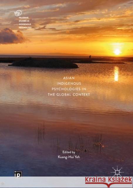 Asian Indigenous Psychologies in the Global Context Kuang-Hui Yeh 9783319962313 Palgrave MacMillan - książka