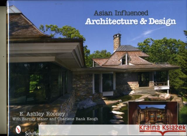 Asian Influenced Architecture & Design Rooney, E. Ashley 9780764333835 Schiffer Publishing - książka