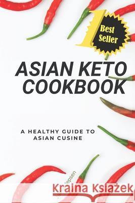 Asian Keto Cookbook: Healthy Guide to Asian Cuisine Frankie Jepsen, Jamie Jepsen 9781073761586 Independently Published - książka