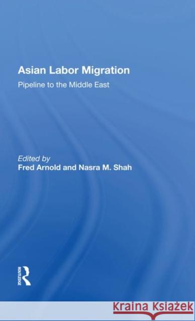 Asian Labor Migration: Pipeline to the Middle East Arnold, Fred 9780367010447 Taylor and Francis - książka