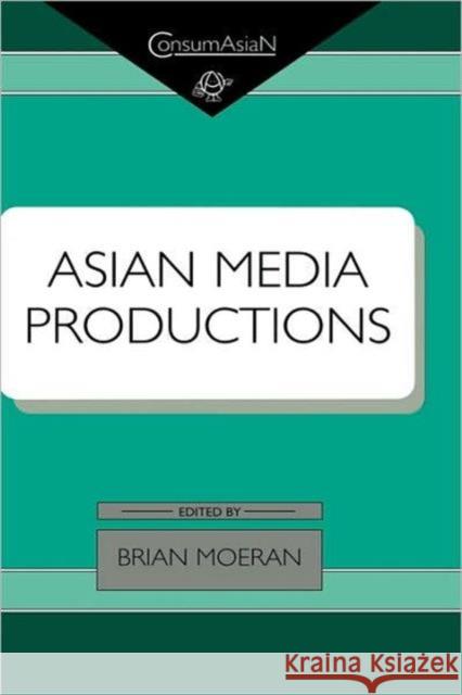 Asian Media Productions Brian Moeran   9780700713349 Taylor & Francis - książka