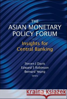 Asian Monetary Policy Forum, The: Insights for Central Banking Davis, Steven J. 9789811238611 World Scientific Publishing Company - książka