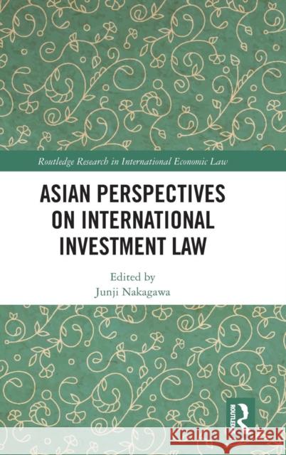 Asian Perspectives on International Investment Law Junji Nakagawa 9781138330535 Routledge - książka