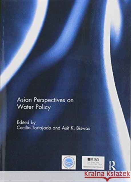 Asian Perspectives on Water Policy Cecilia Tortajada Asit K. Biswas 9781138692657 Routledge - książka