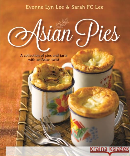 Asian Pies: A Collection of Pies and Tarts with an Asian Twist  9789814751551 Marshall Cavendish International (Asia) Pte L - książka