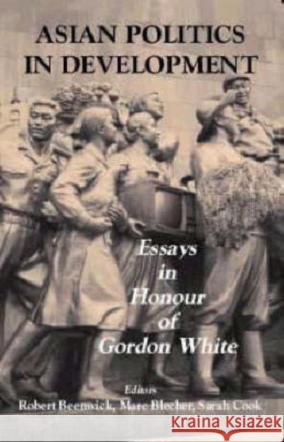 Asian Politics in Development: Essays in Honour of Gordon White Benewick, Robert 9780714683249 Frank Cass Publishers - książka