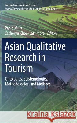 Asian Qualitative Research in Tourism: Ontologies, Epistemologies, Methodologies, and Methods Mura, Paolo 9789811074905 Springer - książka