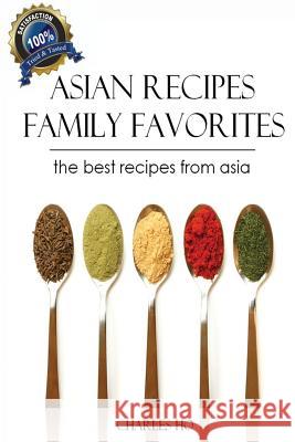 Asian Recipes - 50 Tasty & Easy Made Unique Exotic Recipes Charles Ho 9781479195329 Createspace - książka