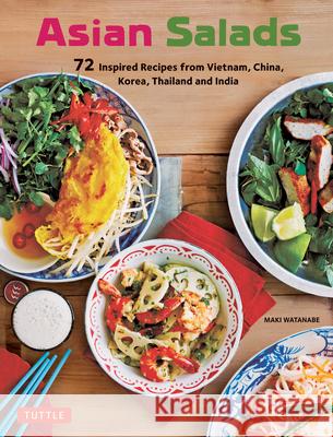 Asian Salads: 72 Inspired Recipes from Vietnam, China, Korea, Thailand and India Maki Watanabe 9780804854993 Tuttle Publishing - książka