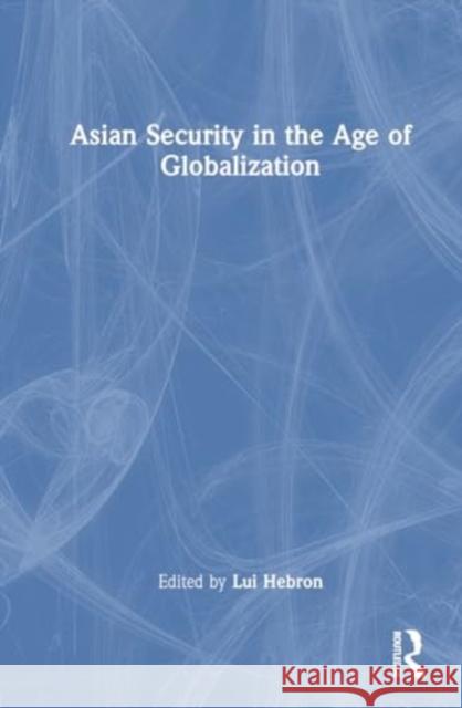 Asian Security in the Age of Globalization  9781032752815 Taylor & Francis Ltd - książka