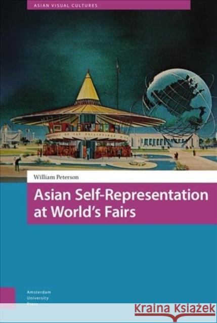 Asian Self-Representation at World's Fairs William Peterson 9789462985636 Amsterdam University Press - książka