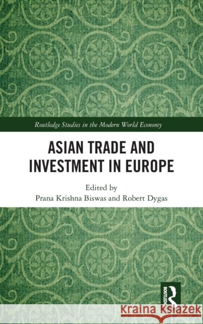 Asian Trade and Investment in Europe Prana Krishna Biswas Robert Dygas 9781032229645 Routledge - książka