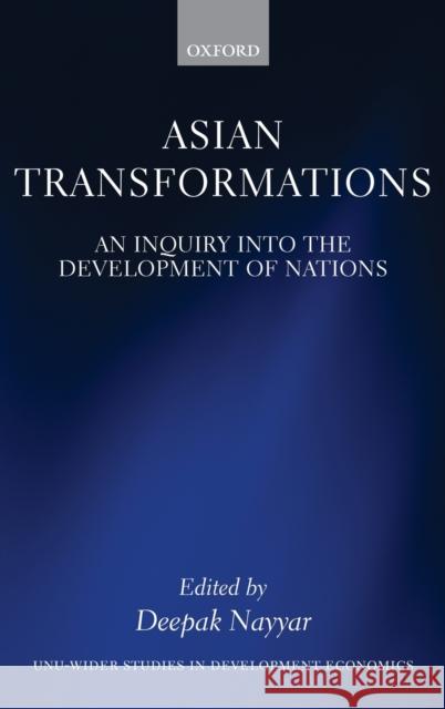 Asian Transformations: An Inquiry Into the Development of Nations Deepak Nayyar 9780198844938 Oxford University Press, USA - książka