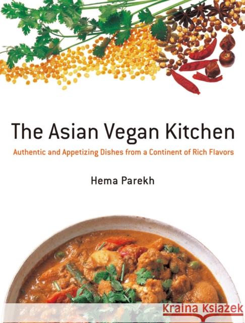 Asian Vegan Kitchen: Authentic and Appetizing Dishes from a Continent of Rich Flavors Hema Parekh 9781568364308 Kodansha America, Inc - książka