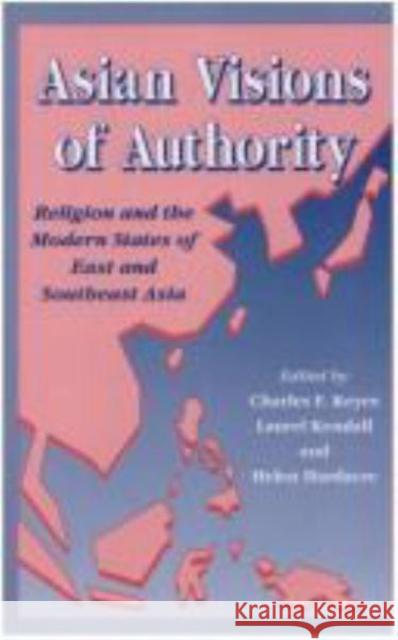 Asian Visions of Authority: Religion and the Modern States of East and Southeast Asia Keyes, Charles F. 9780824814717 University of Hawaii Press - książka