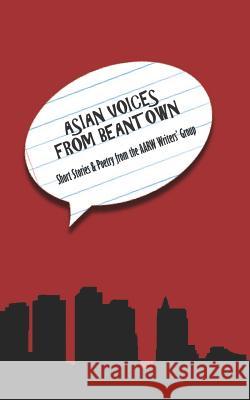 Asian Voices from Beantown: Short Stories from the AARW Writers' Group Yee, Cynthia 9781477466674 Createspace - książka
