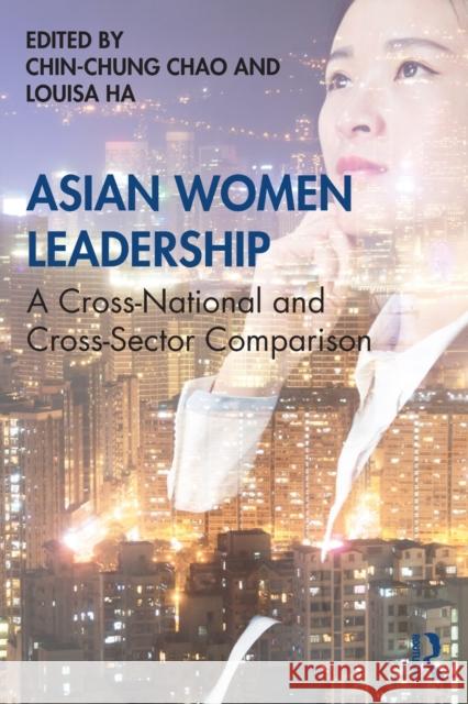 Asian Women Leadership: A Cross-National and Cross-Sector Comparison Chin Chung Chao Louisa Ha 9780367133115 Routledge - książka
