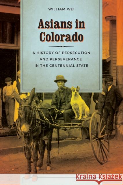 Asians in Colorado: A History of Persecution and Perseverance in the Centennial State William Wei 9780295743653 University of Washington Press - książka