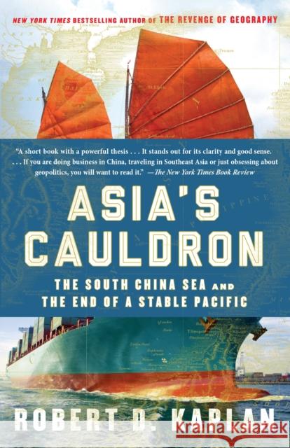 Asia's Cauldron: The South China Sea and the End of a Stable Pacific Robert D. Kaplan 9780812984804 Random House Trade - książka