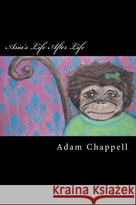 Asia's Life After Life Adam Chappell 9781491234433 Createspace - książka