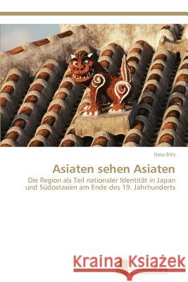 Asiaten sehen Asiaten Bälz, Gesa 9783838133140 S Dwestdeutscher Verlag F R Hochschulschrifte - książka