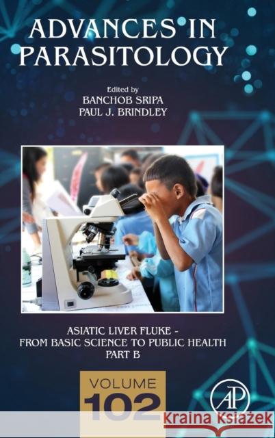 Asiatic Liver Fluke - From Basic Science to Public Health, Part B: Volume 102 Sripa, Banchob 9780128151914 Academic Press - książka