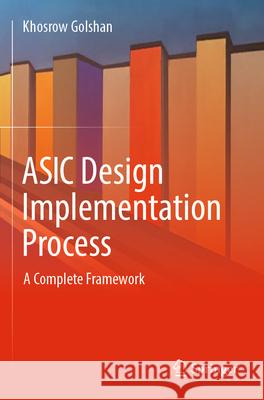 ASIC Design Implementation Process Khosrow Golshan 9783031586552 Springer Nature Switzerland - książka