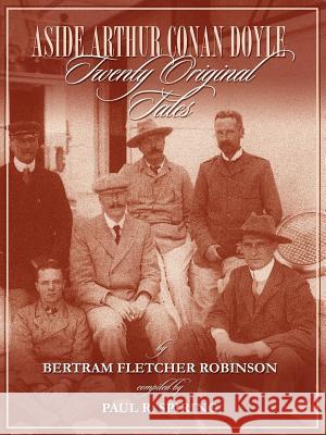 Aside Arthur Conan Doyle - Twenty Original Tales by Bertram Fletcher Robinson - Compiled by Paul Spiring Paul R Spiring 9781904312529  - książka