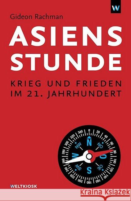 Asiens Stunde : Krieg und Frieden im 21. Jahrhundert Rachman, Gideon 9783942377164 Weltkiosk - książka