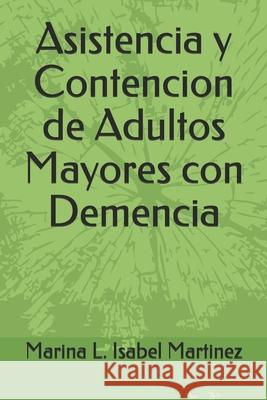 Asistencia y Contencion de Adultos Mayores con Demencia Marina L. Isabel Martinez 9780244565930 Organismo Oficial ISBN - książka