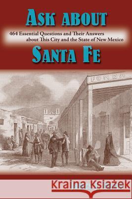 Ask About Santa Fe: 464 Essential Questions and Their Answers about This City and the State of New Mexico Raciti, James J. 9781632930309 Sunstone Press - książka