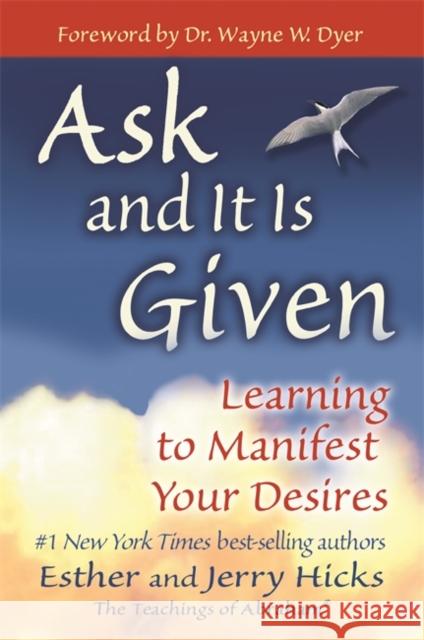 Ask and It is Given: Learning to Manifest Your Desires Jerry Hicks 9781401904593 Hay House Inc - książka